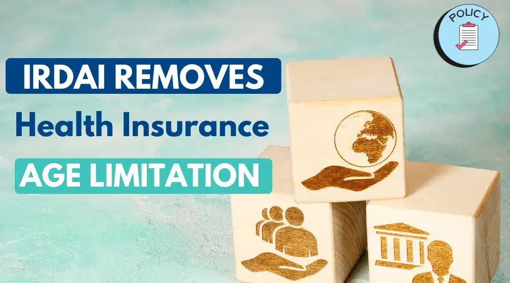 IRDAI Removes Health Insurance Age Limitation